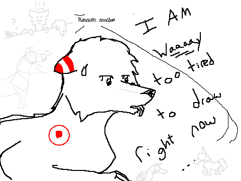 I'm waaay too tired to draw right now.