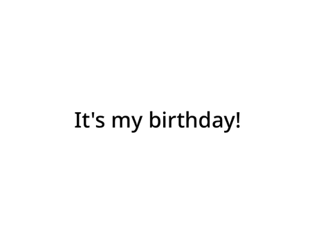 It’s my birthday!