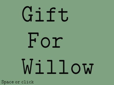 For willow!!!