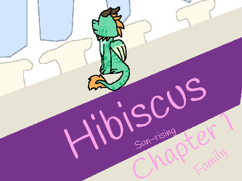 Hibiscus - Sun-rising ~ Chapter 1, Family.