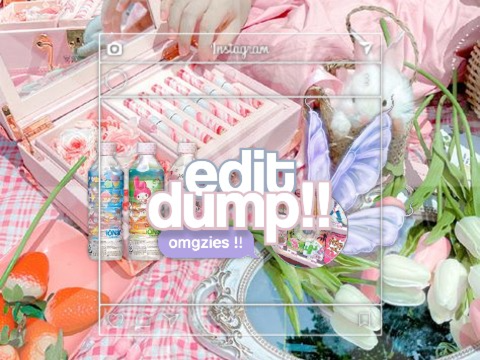 edit dump <3