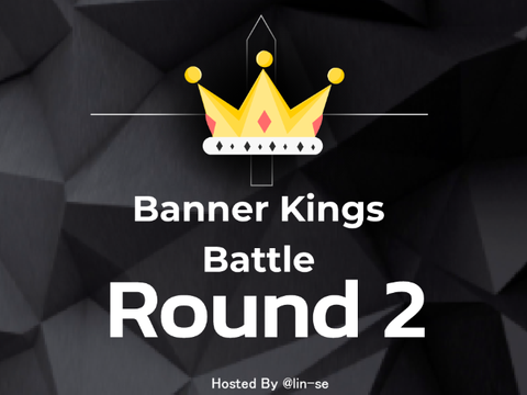 ♚ Banner Kings Battle | Round 2 |
