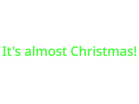 It's Almost Christmas!