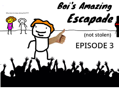 Boi's Amazing Escapade-Ep 3 (A Vanman's Adventures Spinoff Series)
