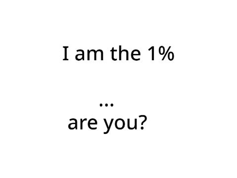 I am the 1%...are you?