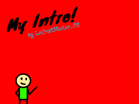 My Intro! :D