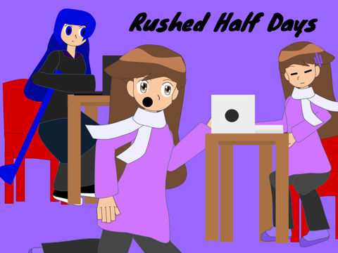 Rushed Half Days