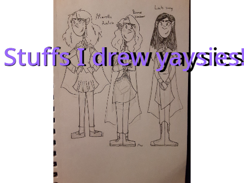 Stuffs I drew yaysies