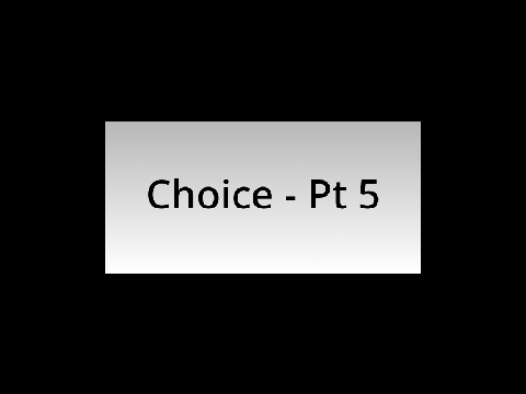 Choice - Part 5