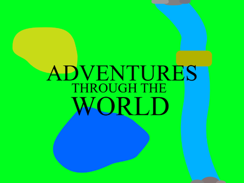 ADVENTURES THROUGH THE WORLD 
