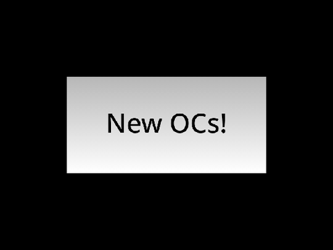 Two New OCs!
