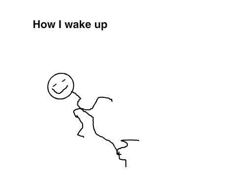 How I wake up