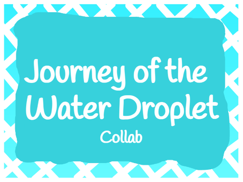 Journey of the water Droplet - Collab