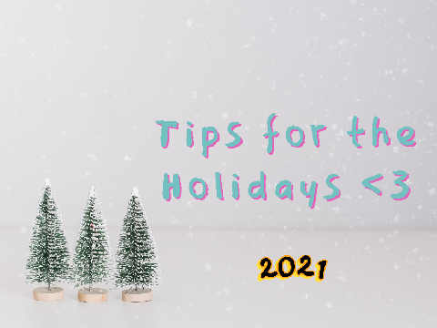 Tips for the Holidays <3