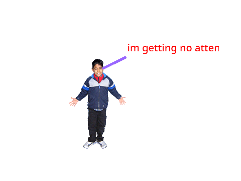 no attention for me