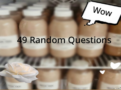 49 ʀᴀɴᴅᴏᴍ Qᴜᴇꜱᴛɪᴏɴꜱ