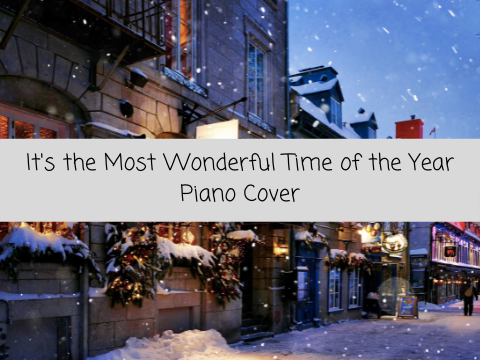 It's the Most Wonderful Time of the Year Piano Cover