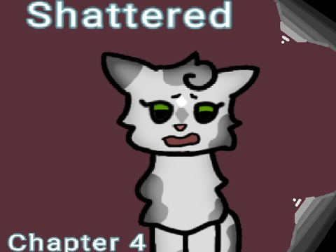 Shattered - Chapter 4