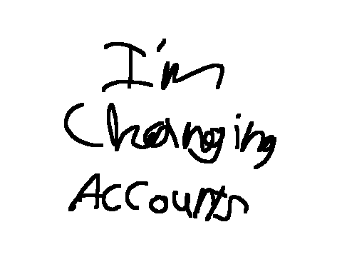i'm changing accounts