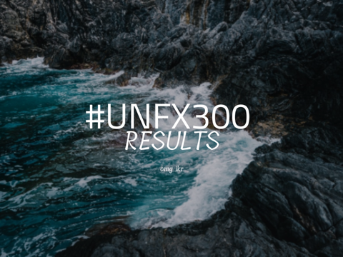 #UNFX300 *Results*