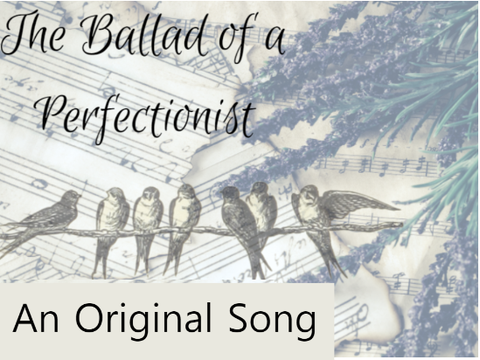 ♬ "The Ballad of a Perfectionist" ♬ || Original Composition 