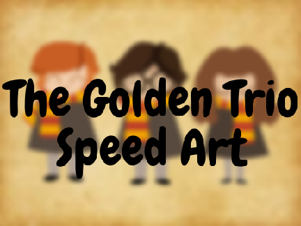 The Golden Trio || Speed Draw 