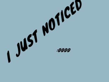 I just noticed