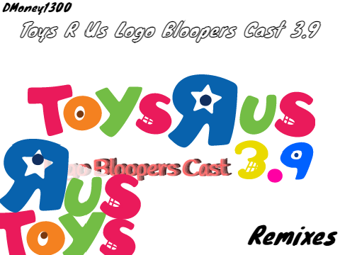Toys R Us Logo Bloopers Cast 3.9