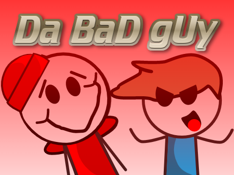 tHe BaD gUy