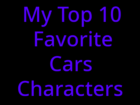 My Top 10 Favorite Cars Characters