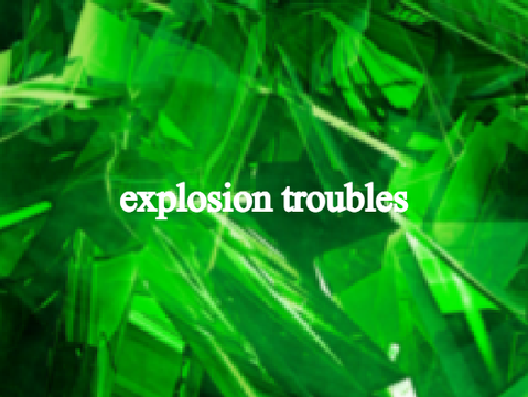 Explosion Troubles