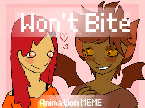 WON'T BITE | Animation MEME Collab remix