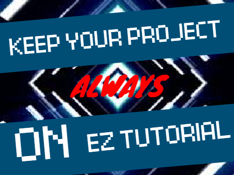How to keep your project always running