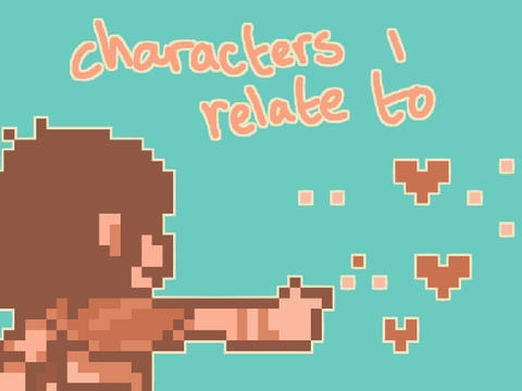 characters i relate to but i won't tell you why