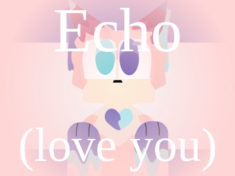 Echo(love you)