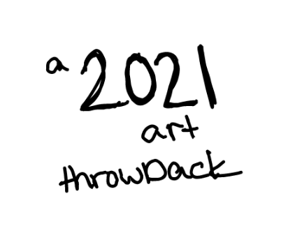 [ 2021 throwback (+ never seen before drawings!!) ]