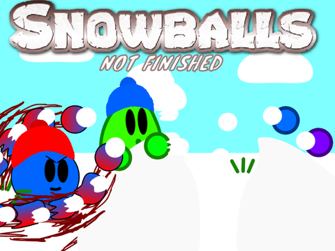 Snowballs (UNFINISHED)