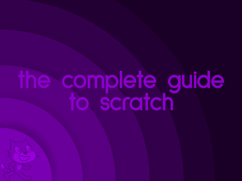 The Complete Guide to Scratch