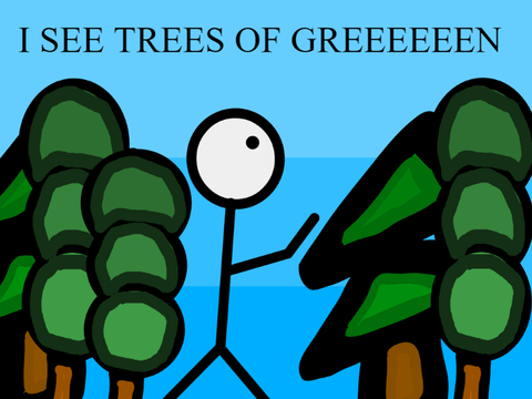 I see trees of GREEEEEEEEN
