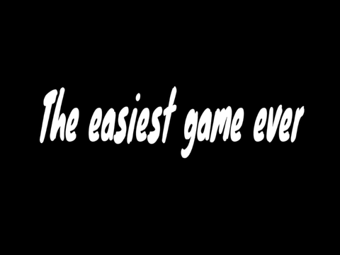 Easiest game ever