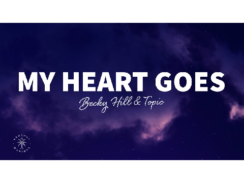 My Heart Goes (La Di Da)- Becky Hill ft. Topic