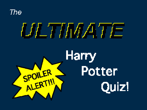 The ULTIMATE Harry Potter Quiz!