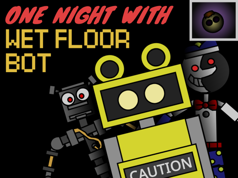 ONE NIGHT AT WET FLOOR BOT