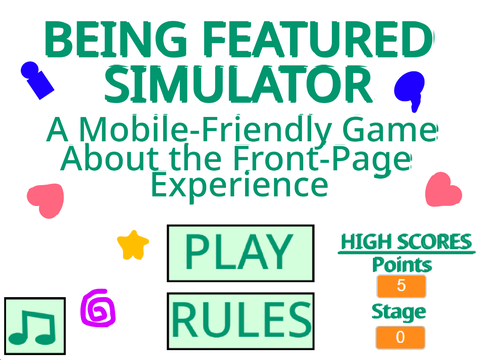 Being Featured Simulator - A Mobile Friendly Game About the Front Page Experience
