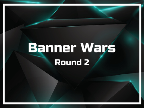 // Banner Wars Round 2 //