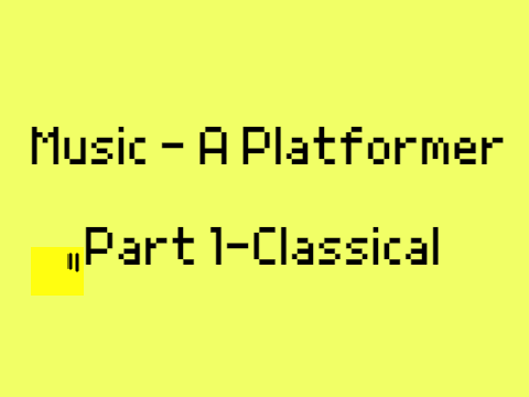 Music- A Platformer Part 1 (Classical)