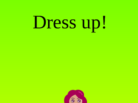 dress up!