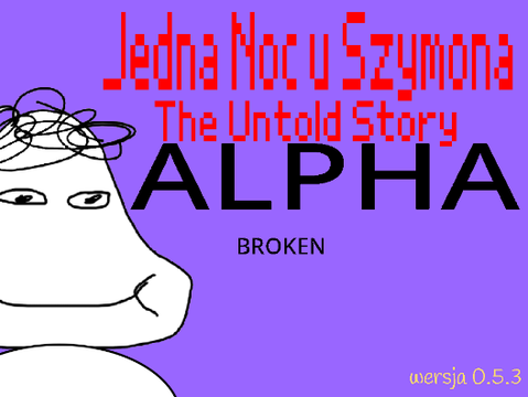 Jedna Nocy u Szymona, The Untold Story(Alpha)