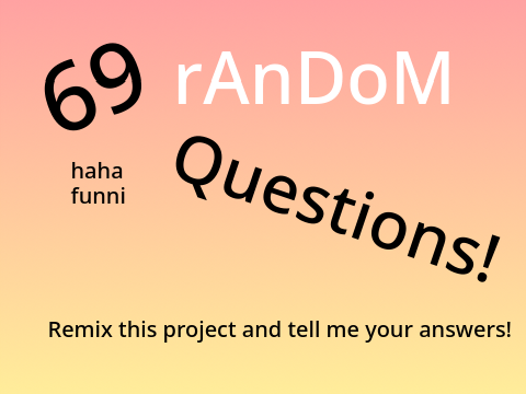 69 random questions