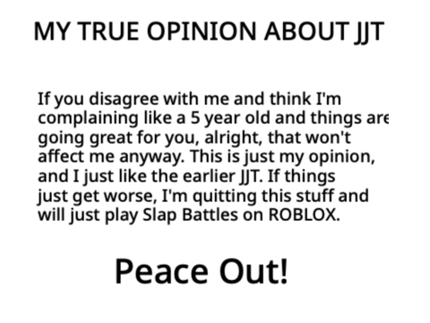 my true opinion about jjt.